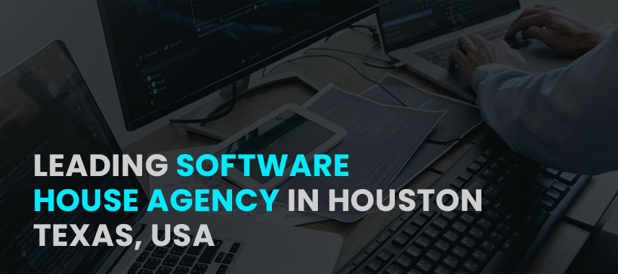 Leading Software House Agency in Houston, Texas, USA